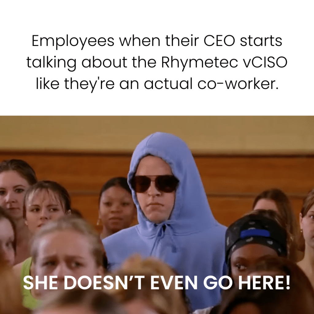 Mean Girls meme with the theme of working with a Rhymetec vCISO 